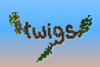 Twigs